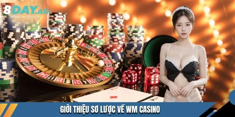 Giới thiệu sơ lược về WM Casino