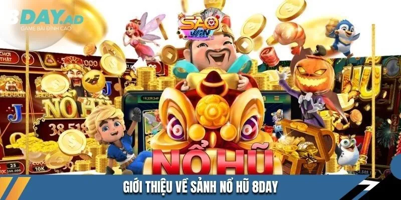 Giới thiệu về sảnh nổ hũ 8DAY 