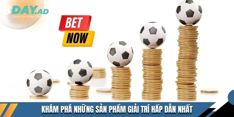 Khám phá những sản phẩm giải trí hấp dẫn nhất 