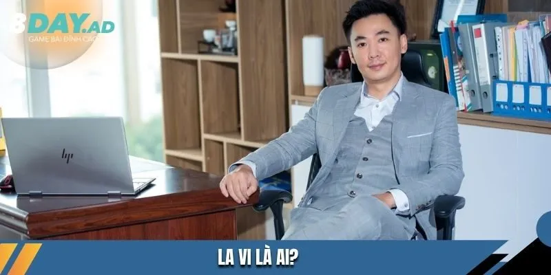 La Vi là ai?