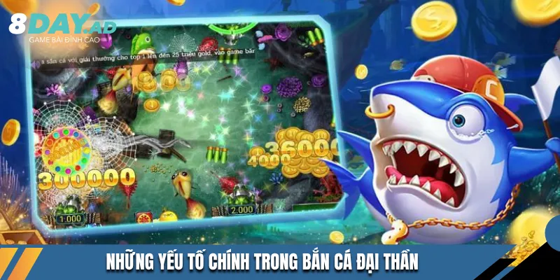 Những yếu tố chính trong bắn cá Đại Thần