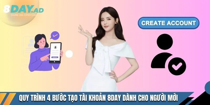 Quy trình 4 bước tạo tài khoản 8DAY dành cho người mới